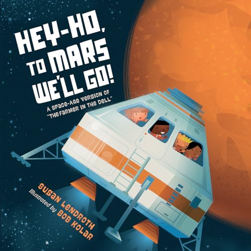 Hey-Ho, to Mars We'll Go!: A Space-Age Version of the Farmer in the Dell
