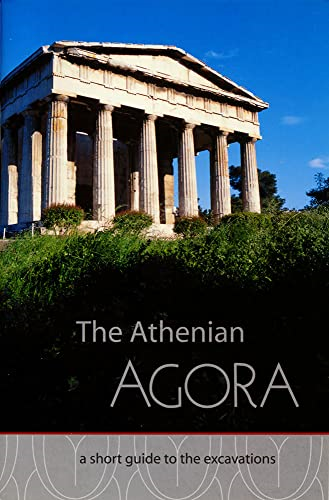 The Athenian Agora: a Short Guide to the Excavations
