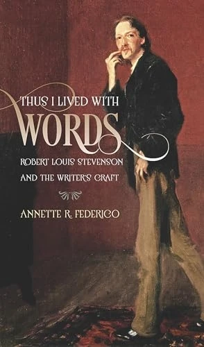 Thus I Lived with Words: Robert Louis Stevenson and the Writer's Craft (Muse Books)