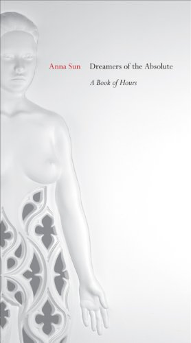 Dreamers of the Absolute: A Book of Hours