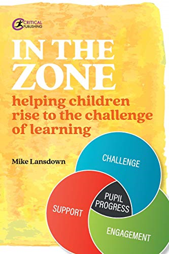 In the Zone: Helping children rise to the challenge of learning (Practical Teaching)