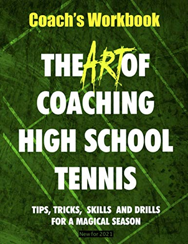 The Art of Coaching High School Tennis: Coach's Workbook (Art of Coaching High School Tennis)