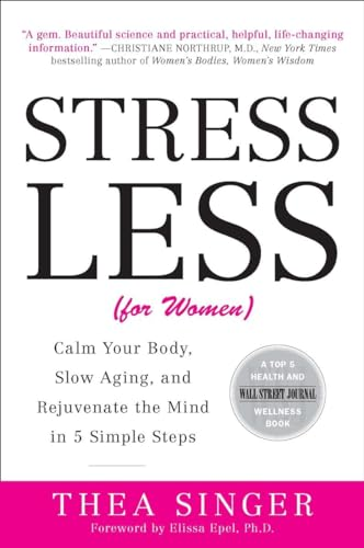 Stress Less (For Women): Calm Your Body, Slow Aging, and Rejuvenate the Mind in 5 Simple Steps
