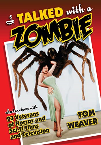 I Talked with a Zombie: Interviews with 23 Veterans of Horror and Sci-Fi Films and Television