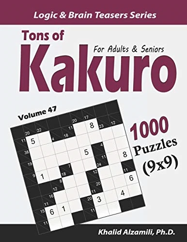 Tons of Kakuro for Adults & Seniors: 1000 Puzzles (9x9) (Logic & Brain Teasers)