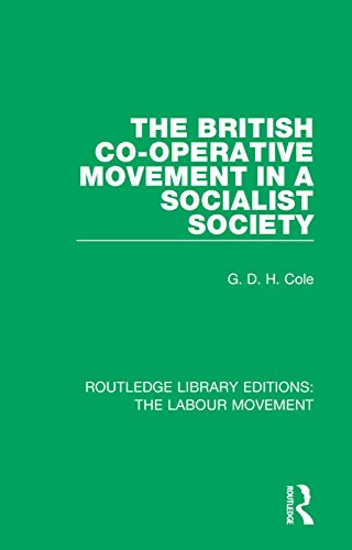 The British Co-operative Movement in a Socialist Society (Routledge Library Editions: The Labour Movement)