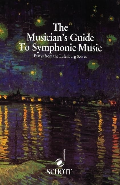 Musician's Guide to Symphonic Music: Essays from the Eulenburg Scores
