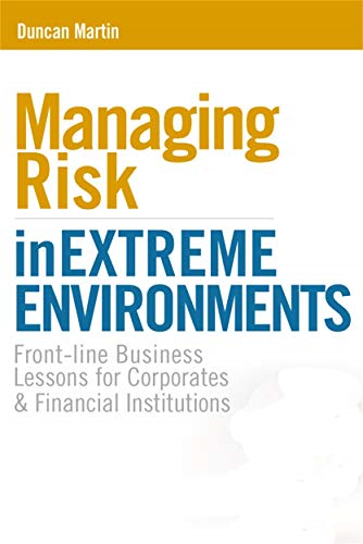 Managing Risk in Extreme Environments: Front-line Business Lessons for Corporates and Financial Institutions