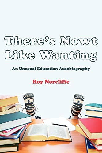 There's Nowt Like Wanting An Unusual Education Autobiography