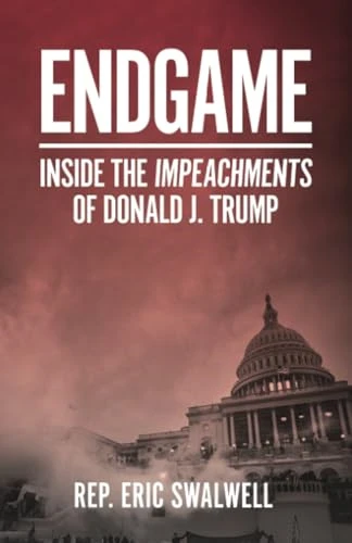 Endgame: Inside the Impeachments of Donald J. Trump