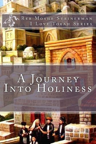 A Journey Into Holiness (I Love Torah)