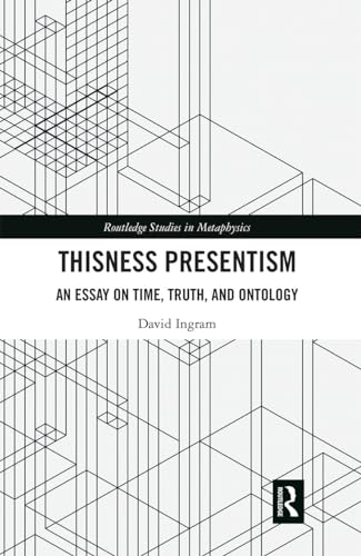 Thisness Presentism: An Essay on Time, Truth, and Ontology