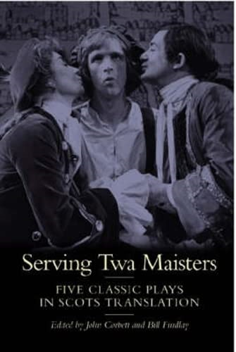 Serving Twa Maisters: Five Classic Plays in Scots Translation (ASLS Annual Volumes)