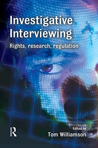 Investigative Interviewing: Rights, Research and Regulation