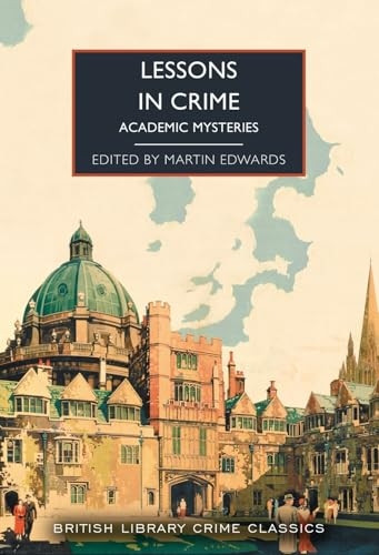 Lessons in Crime: Academic Mysteries (British Library Crime Classics)