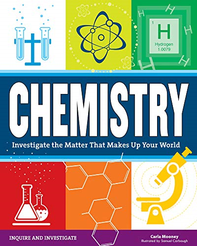 Chemistry: Investigate the Matter That Makes Up Your World (Inquire and Investigate)