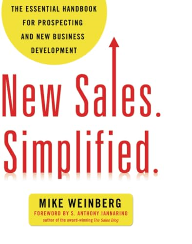 New Sales. Simplified.: The Essential Handbook for Prospecting and New Business Development