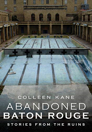 Abandoned Baton Rouge: Stories from the Ruins (Abandoned)