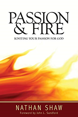 Passion and Fire: Igniting Your Passion for God