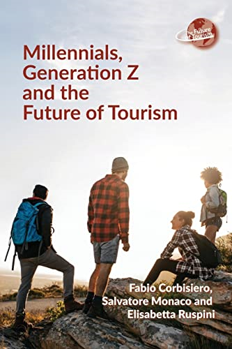Millennials, Generation Z and the Future of Tourism (The Future of Tourism)