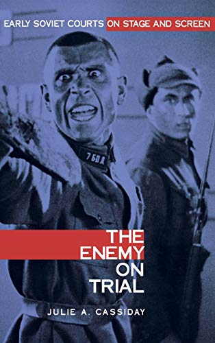 The Enemy on Trial: Early Soviet Courts on Stage and Screen