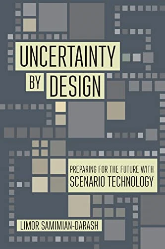 Uncertainty by Design: Preparing for the Future with Scenario Technology (Expertise: Cultures and Technologies of Knowledge)