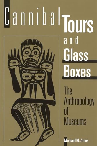 Cannibal Tours and Glass Boxes: The Anthropology of Museums