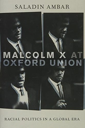 Malcolm X at Oxford Union: Racial Politics in a Global Era (Transgressing Boundaries: Studies in Black Politics...