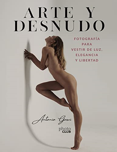Arte y Desnudo. Fotografía  para vestir de luz,  elegancia y libertad