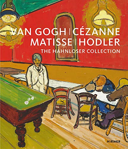 Van Gogh, Cezanne, Matisse, Hodler: The Hahnloser Collection