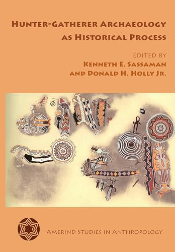 Hunter-Gatherer Archaeology As Historical Process