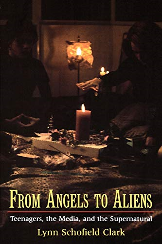 From Angels to Aliens: Teenagers, the Media, and the Supernatural