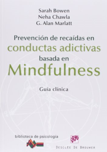 Prevención de recaídas en conductas adictivas basada en mindfulness : guía clínica