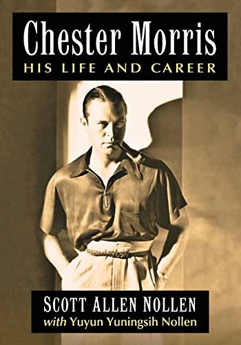 Chester Morris: His Life and Career