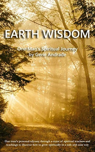 Earth Wisdom: One Man's Spiritual Journey (Wisdom and Spiritual Insights)