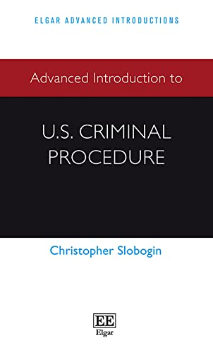 Advanced Introduction to U.S. Criminal Procedure (Elgar Advanced Introductions series)