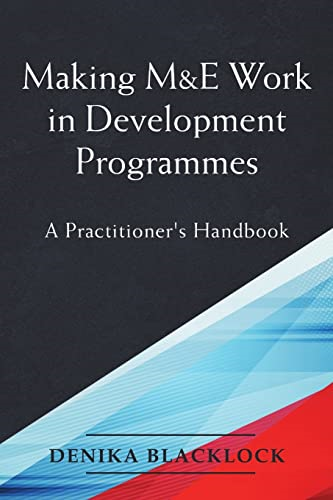 Making M&e Work in Development Programmes: A Practitioner's Handbook