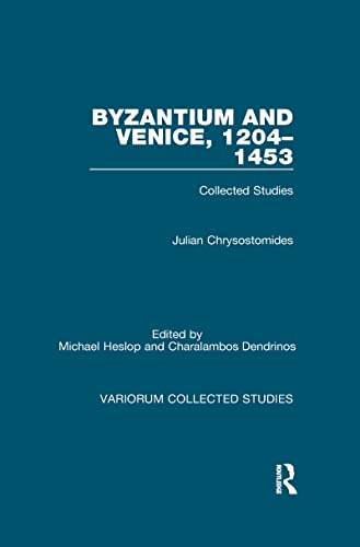 Byzantium and Venice, 1204-1453: Collected Studies (Variorum Collected Studies)