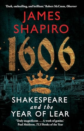 1606: Shakespeare and the Year of Lear