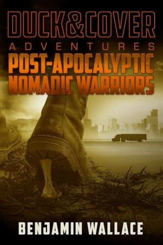Post - Apocalyptic Nomadic  - Warriors: A Duck & Cover  - Adventure