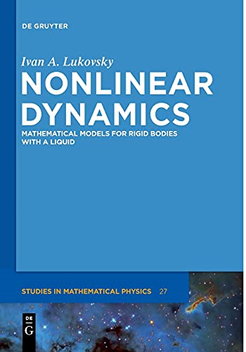 Nonlinear Dynamics: Mathematical Models for Rigid Bodies with a Liquid (De Gruyter Studies in Mathematical Physics)