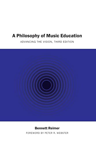 A Philosophy of Music  Education: Advancing the  Vision, Third Edition