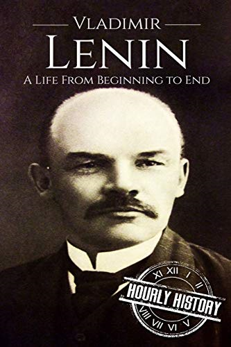 Vladimir Lenin: A Life From Beginning to End (Revolutionaries)