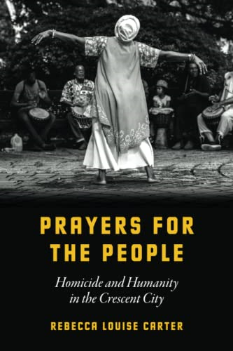 Prayers for the People: Homicide and Humanity in the Crescent City