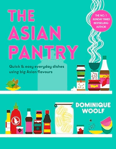 The Asian Pantry: Quick & easy, everyday dishes using big Asian flavours