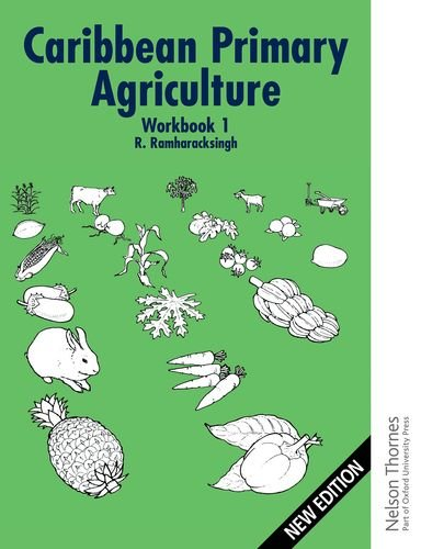 Caribbean Primary Agriculture - Workbook 1 New Edition: Workbook Bk.1