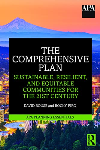 The Comprehensive Plan: Sustainable, Resilient, and Equitable Communities for the 21st Century (APA Planning Essentials)