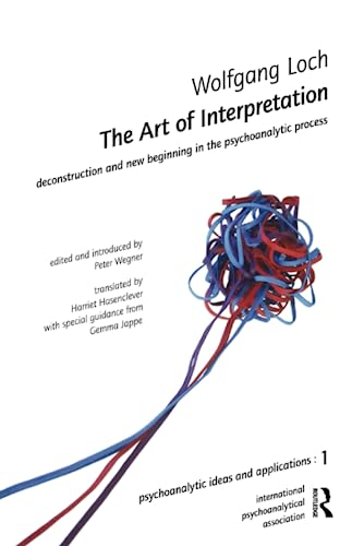The Art of Interpretation: Deconstruction and New Beginning in the Psychoanalytic Process