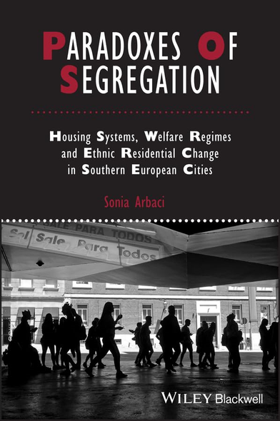 Paradoxes Of Segregation: Housing Systems, Welfare Regimes and Ethnic Residential Change in Southern European Cities (Studies in Urban and Social Change)