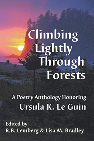 Climbing Lightly Through Forests: A Poetry Anthology Honoring Ursula K. Le Guin